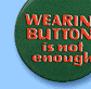 Wearing Buttons is not enough